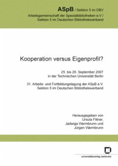 Cover Kooperation versus Eigenprofil? : 25. bis 28. September 2007 in der Technischen Universität Berlin; 31. Arbeits- und Fortbildungstagung der ASpB e.V., Sektion 5 im Deutschen Bibliotheksverband
