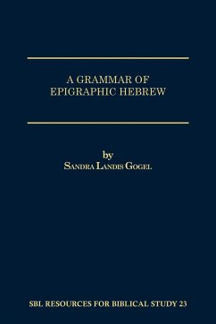 A Grammar of Epigraphic Hebrew - Gogel, Sandra Landis