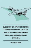 Glossary Of Aviation Terms, Termes D'Aviation. Lists Of Aviation Terms In General Use Given In French And English.