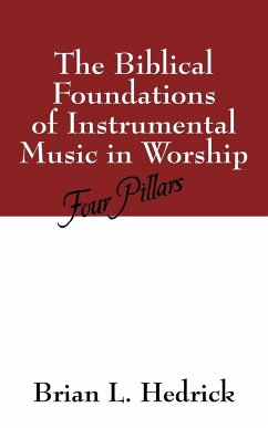 The Biblical Foundations of Instrumental Music in Worship - Hedrick, Brian L.