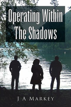 Operating Within the Shadows - Markey, J. A.