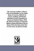 The American Conflict: A History of the Great Rebellion in the United States of America, 1860-64: Its Causes, incidents, and Results: intende