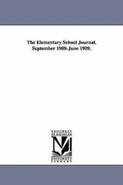 The Elementary School Journal. September 1908-June 1909. - University of Chicago Dept of Educatio