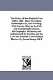 The History of New England From 1630 to 1649: From His original Manuscripts / by John Winthrop. With Notes to Illustrate the Civil and Ecclesiastical