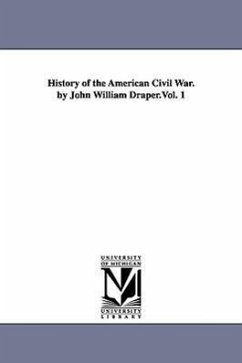 History of the American Civil War. by John William Draper.Vol. 1 - Draper, John William
