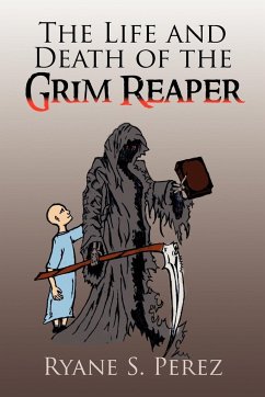 The Life and Death of the Grim Reaper - Perez, Ryane S.