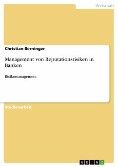 Management von Reputationsrisiken in Banken - Berninger, Christian