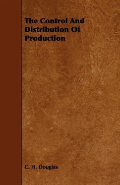 The Control and Distribution of Production - Douglas, C. H.