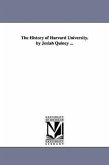 The History of Harvard University. by Josiah Quincy ...