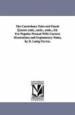 The Canterbury Tales and Faerie Queene andc., andc., andc., Ed. For Popular Perusal With Current Illustrations and Explanatory Notes, by D. Laing Purv