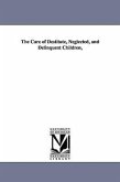 The Care of Destitute, Neglected, and Delinquent Children,