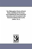 The Philosophical Works of David Hume. including All the Essays, and Exhibiting the More Important Alterations and Corrections in the Successive Editi