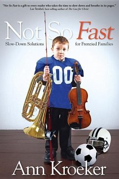 Not So Fast: Slow-Down Solutions for Frenzied Families - Kroeker, Ann