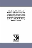 The Cyclopudia of Wit and Humor; Containing Choice and Characteristic Selections from the Writings of the Most Eminent Humorists of America, Ireland,