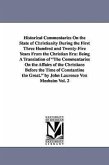 Historical Commentaries On the State of Christianity During the First Three Hundred and Twenty-Five Years From the Christian Era: Being A Translation