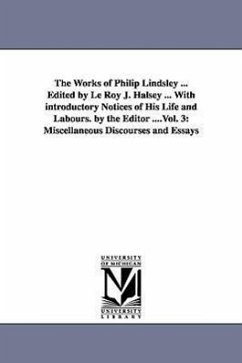 The Works of Philip Lindsley ... Edited by Le Roy J. Halsey ... With introductory Notices of His Life and Labours. by the Editor ....Vol. 3: Miscellan - Lindsley, Philip