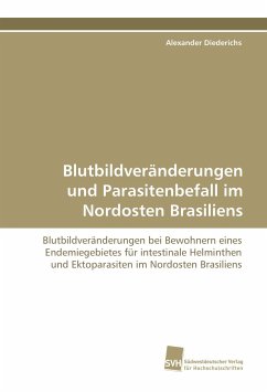 Blutbildveränderungen und Parasitenbefall im Nordosten Brasiliens - Diederichs, Alexander