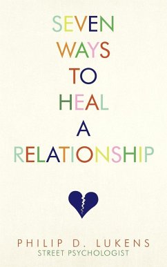 Seven Ways To Heal A Relationship - Lukens, Philip D.