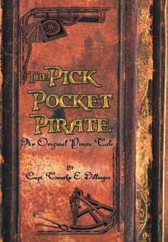 The Pick Pocket Pirate - Dillinger, Capt Timothy E.