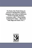 The Book of the World: Being An Account of All Republics, Empires, Kingdoms, and Nations, in Reference to their Geography, Statistics, Commer