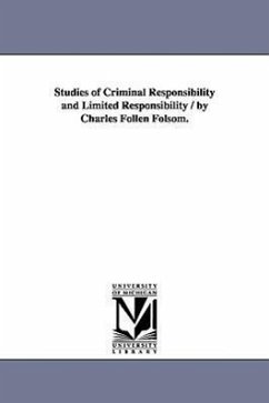 Studies of Criminal Responsibility and Limited Responsibility / By Charles Follen Folsom. - Folsom, Charles Follen