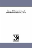 History of Friedrich the Second, Called Frederick the Great ...Vol. 2