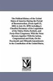 The Political History of the United States of America During the Period of Reconstruction, (From April 15, 1865, to July 15, 1870) including A Classif