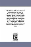 The Debates of the Constitutional Convention; of the State of Iowa, Assembled At Iowa City, Monday, January 19, 1857. Being A Full ... Report of the D