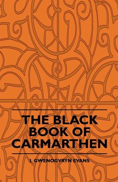 The Black Book Of Carmarthen - Evans, I. Gwenogvryn