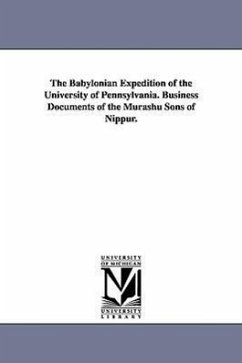 The Babylonian Expedition of the University of Pennsylvania. Business Documents of the Murashu Sons of Nippur. - University of Pennsylvania Babylonian E.