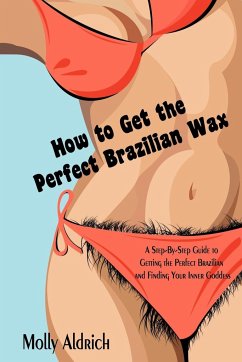 How to Get the Perfect Brazilian Wax - Aldrich, Molly