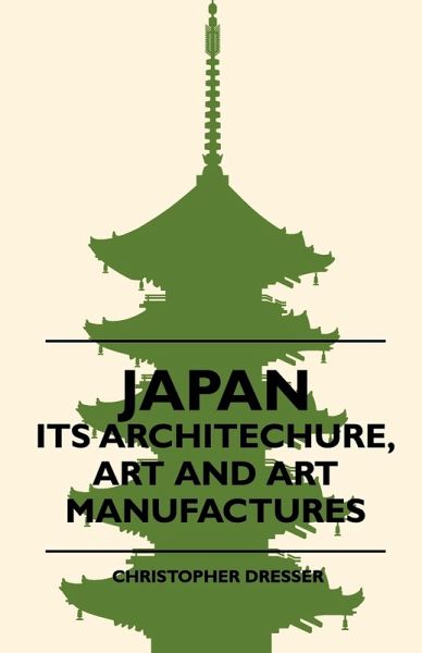 Japan - Its Architechure, Art And Art Manufactures Japan - Its Architechure, Art And Art Manufactures