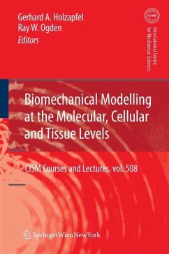 Biomechanical Modelling at the Molecular, Cellular and Tissue Levels - Holzapfel, Gerhard A. / Ogden, Ray W. (Volume editor)