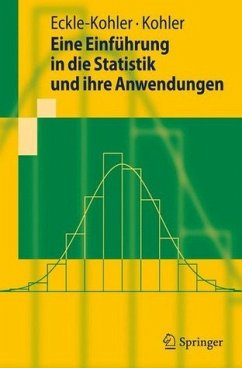 Eine Einführung in die Statistik und ihre Anwendungen - Eckle-Kohler, Judith / Kohler, Michael