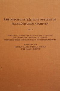 Rheinisch-Westfälische Quellen in französischen Archiven - Dahm, Helmut; Engels, Wilhelm; Schmitz, Hans