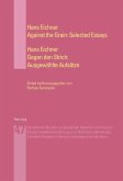 Against the Grain: Selected Essays- Gegen den Strich: Ausgewählte Aufsätze Against the Grain: Selected Essays- Gegen den Strich: Ausgewählte Aufsätze