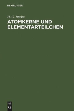 Atomkerne und Elementarteilchen - Bucka, Hans