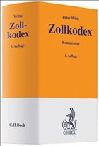 Zollkodex - Witte, Peter (Hrsg.). Sonstige Adaption von Alexander, Stephan / Henke, Reginhard / Huchatz, Wolfgang et al.