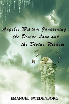 Angelic Wisdom Concerning the Divine Love and the Divine Wisdom - Swedenborg, Emanuel