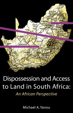 Dispossession and Access to Land in South Africa. An African Perspective - Yanou, Michael Akomaye