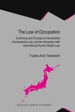 The Law of Occupation: Continuity and Change of International Humanitarian Law, and Its Interaction with International Human Rights Law - Arai, Yutuka