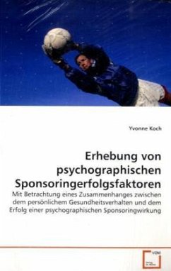 Erhebung von psychographischen Sponsoringerfolgsfaktoren - Koch, Yvonne