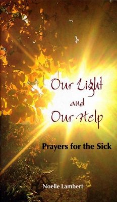 Our Light and Our Help: Prayers for the Sick - Lambert, Noelle