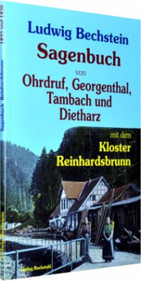 Sagenbuch von Ohrdruf, Georgenthal, Tambach und Dietharz mit dem Kloster Reinhardsbrunn - Bechstein, Ludwig