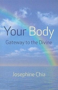 Your Body: Gateway to the Divine - Chia, Josephine