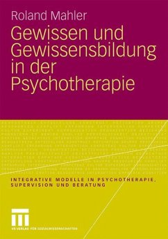 Gewissen und Gewissensbildung in der Psychotherapie - Mahler, Roland