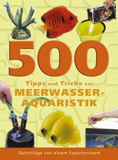 500 Tipps und Tricks zur Meerwasser-Aquaristik - Garratt, Dave;Hayes, Tim;Mills, Dick