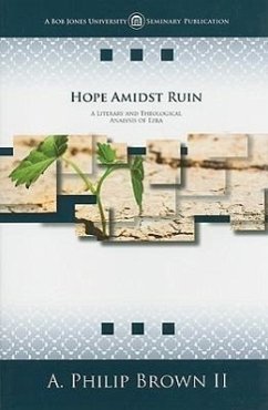 Hope Amidst Ruin: A Literary and Theological Analysis of Ezra - Brown, A. Philip