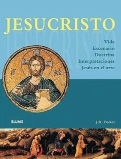 Jesucristo: Vida, Escenario, Doctrina, Interpretaciones, Jesús En El Arte - Porter, J. R.