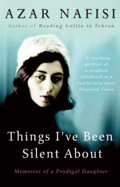 Things I've Been Silent About - Nafisi, Azar
